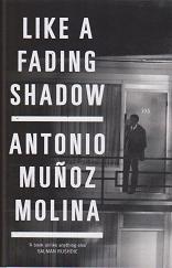 Like a Fading Shadow by Antonio Munoz Molina